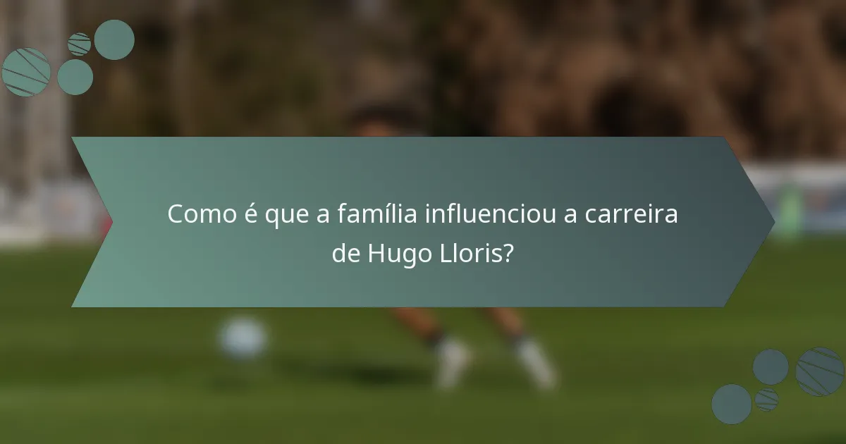 Como é que a família influenciou a carreira de Hugo Lloris?