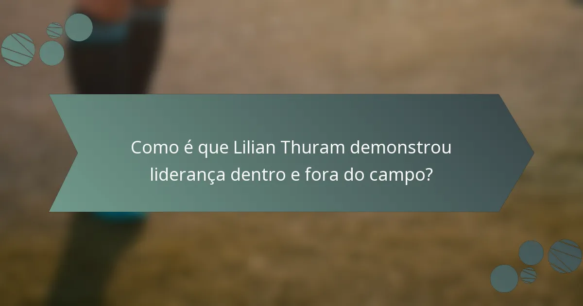 Como é que Lilian Thuram demonstrou liderança dentro e fora do campo?