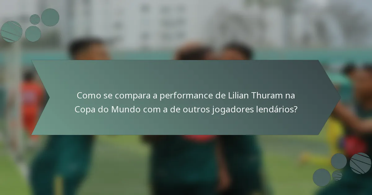 Como se compara a performance de Lilian Thuram na Copa do Mundo com a de outros jogadores lendários?