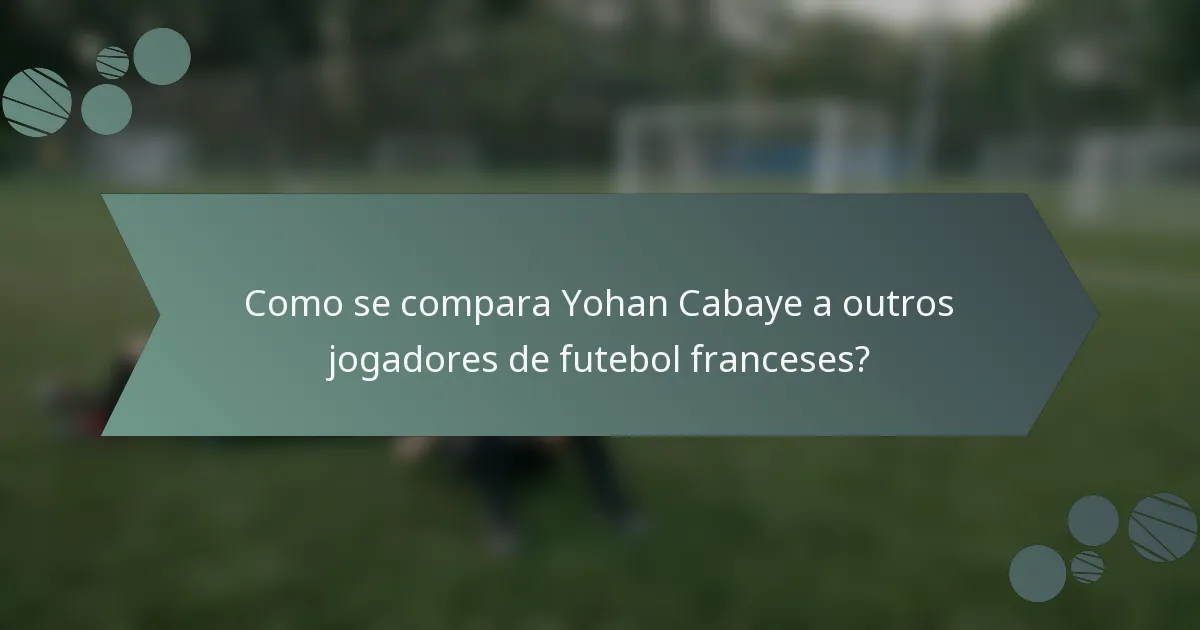 Como se compara Yohan Cabaye a outros jogadores de futebol franceses?