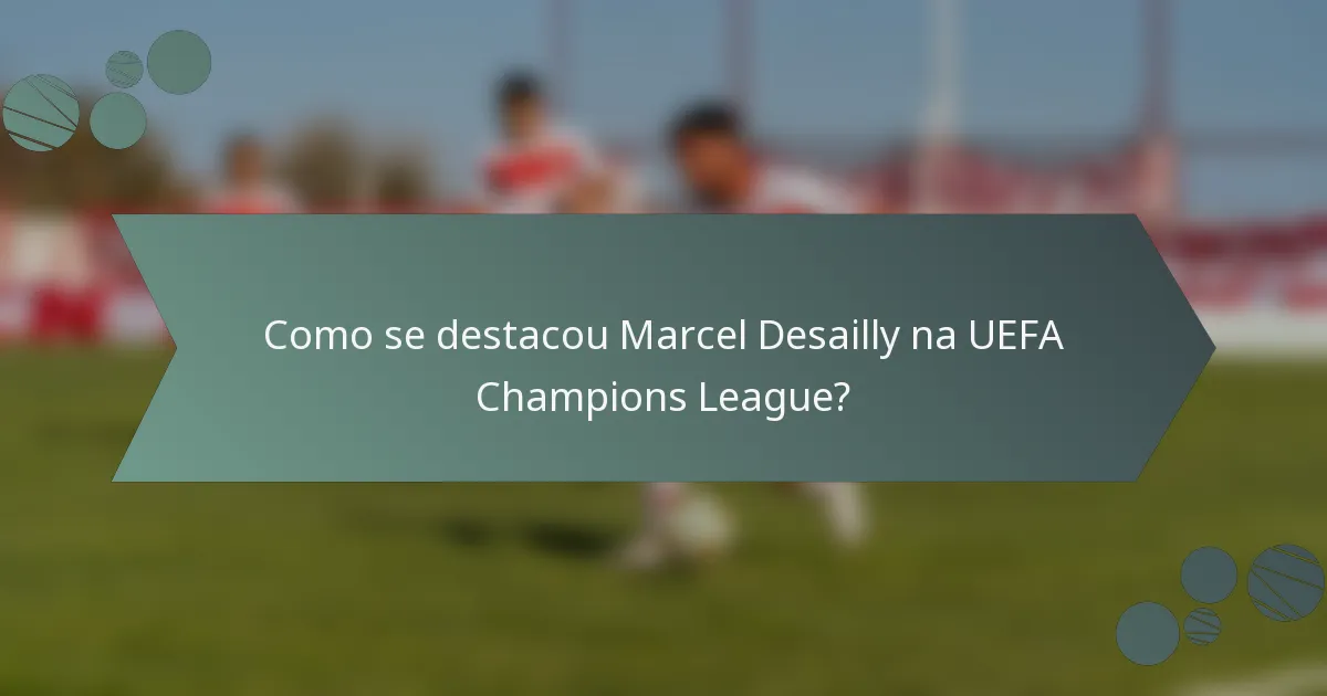 Como se destacou Marcel Desailly na UEFA Champions League?
