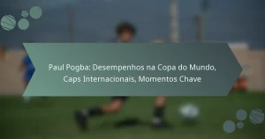Paul Pogba: Desempenhos na Copa do Mundo, Caps Internacionais, Momentos Chave