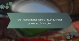 Paul Pogba: Raízes familiares, Influências precoces, Educação