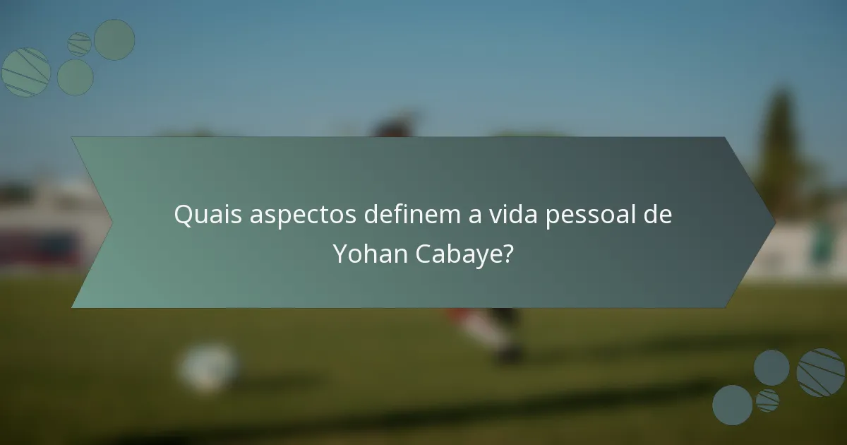 Quais aspectos definem a vida pessoal de Yohan Cabaye?