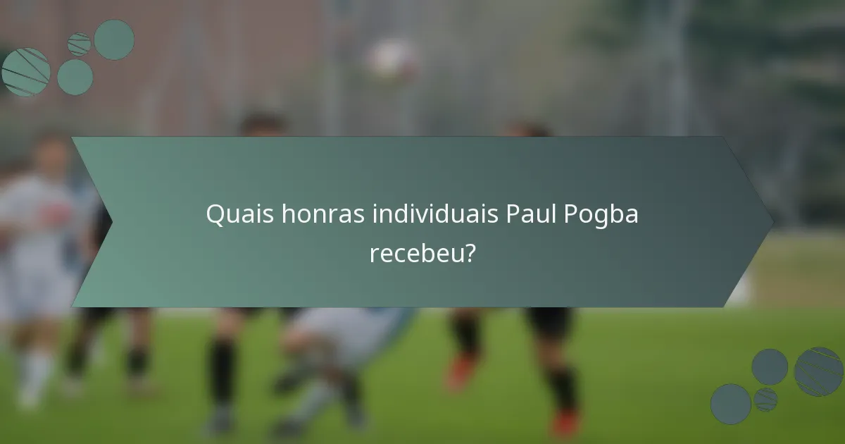 Quais honras individuais Paul Pogba recebeu?