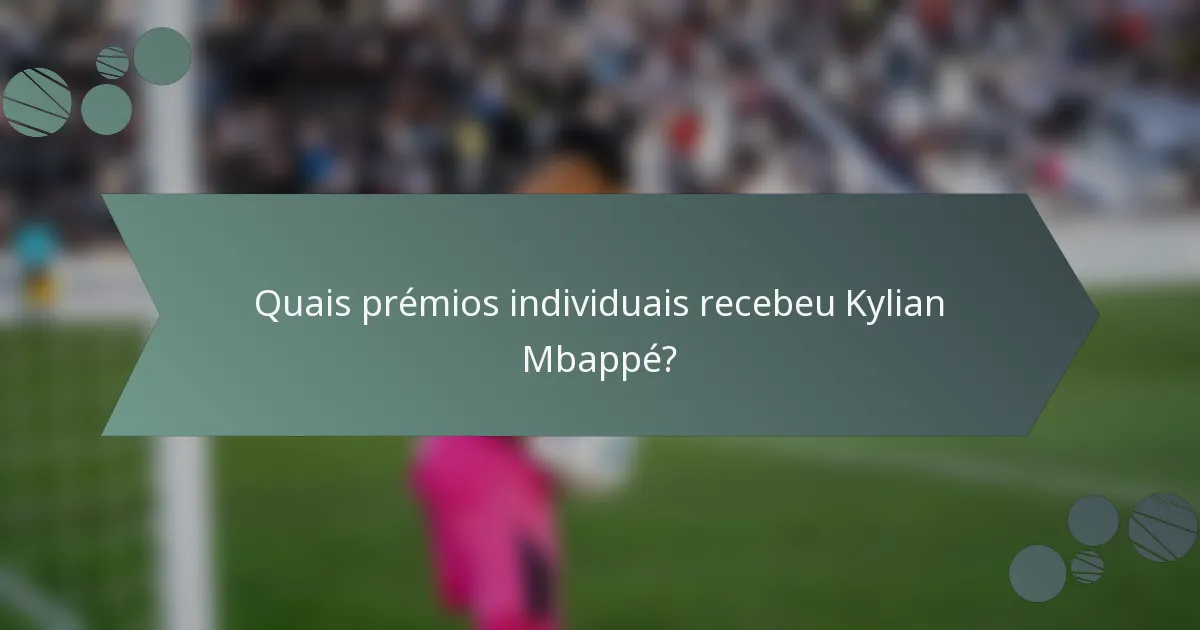 Quais prémios individuais recebeu Kylian Mbappé?