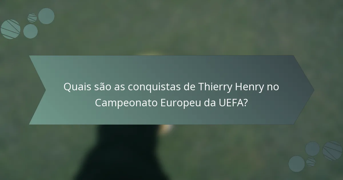 Quais são as conquistas de Thierry Henry no Campeonato Europeu da UEFA?