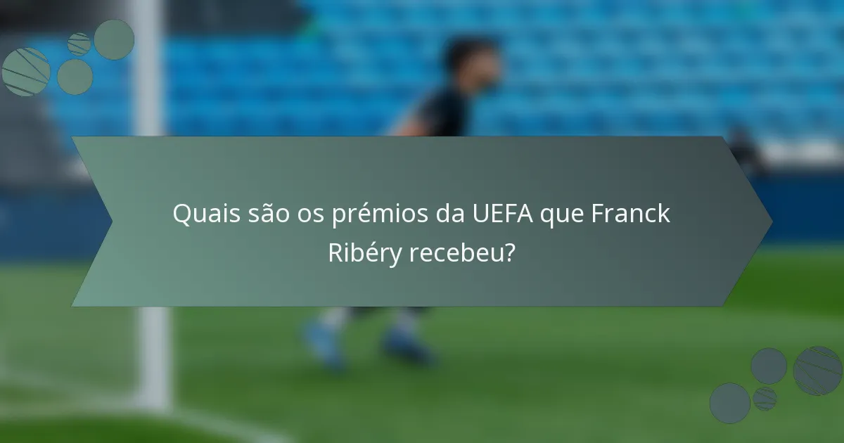 Quais são os prémios da UEFA que Franck Ribéry recebeu?