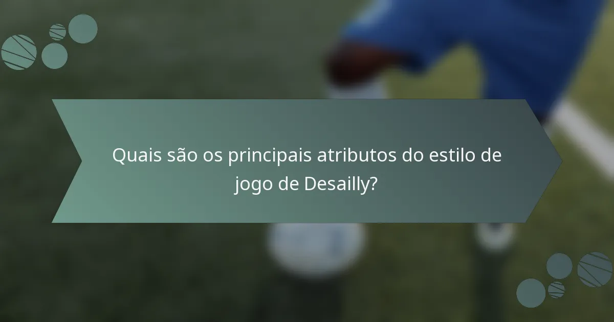 Quais são os principais atributos do estilo de jogo de Desailly?