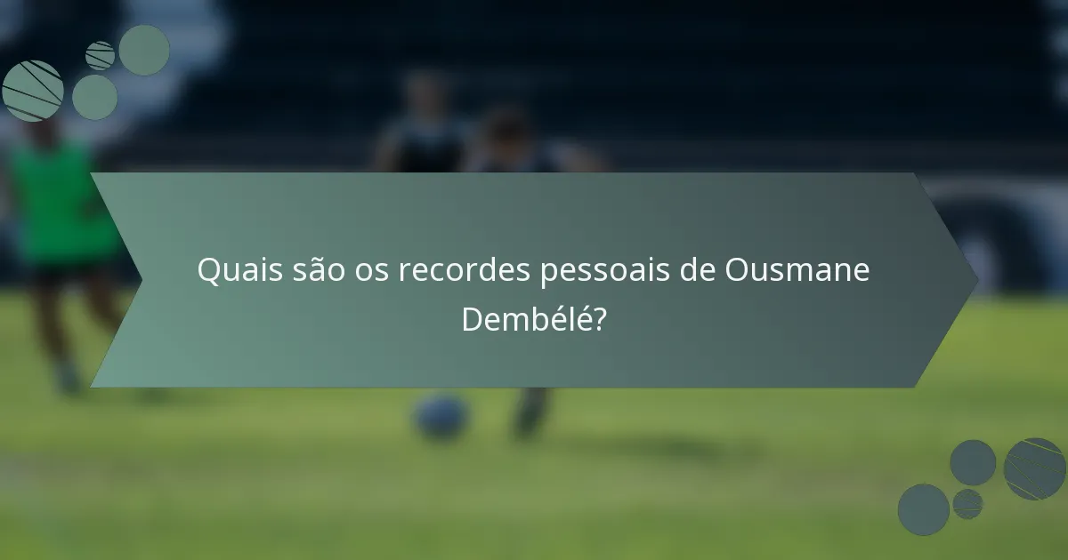 Quais são os recordes pessoais de Ousmane Dembélé?