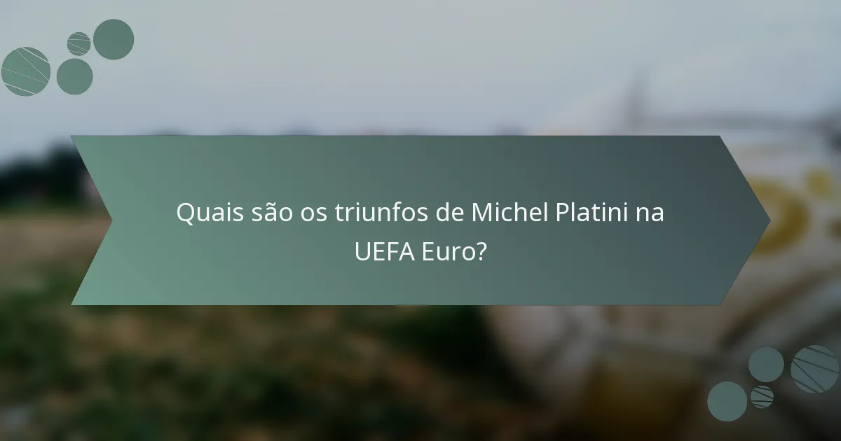 Quais são os triunfos de Michel Platini na UEFA Euro?