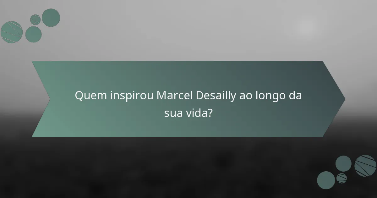 Quem inspirou Marcel Desailly ao longo da sua vida?